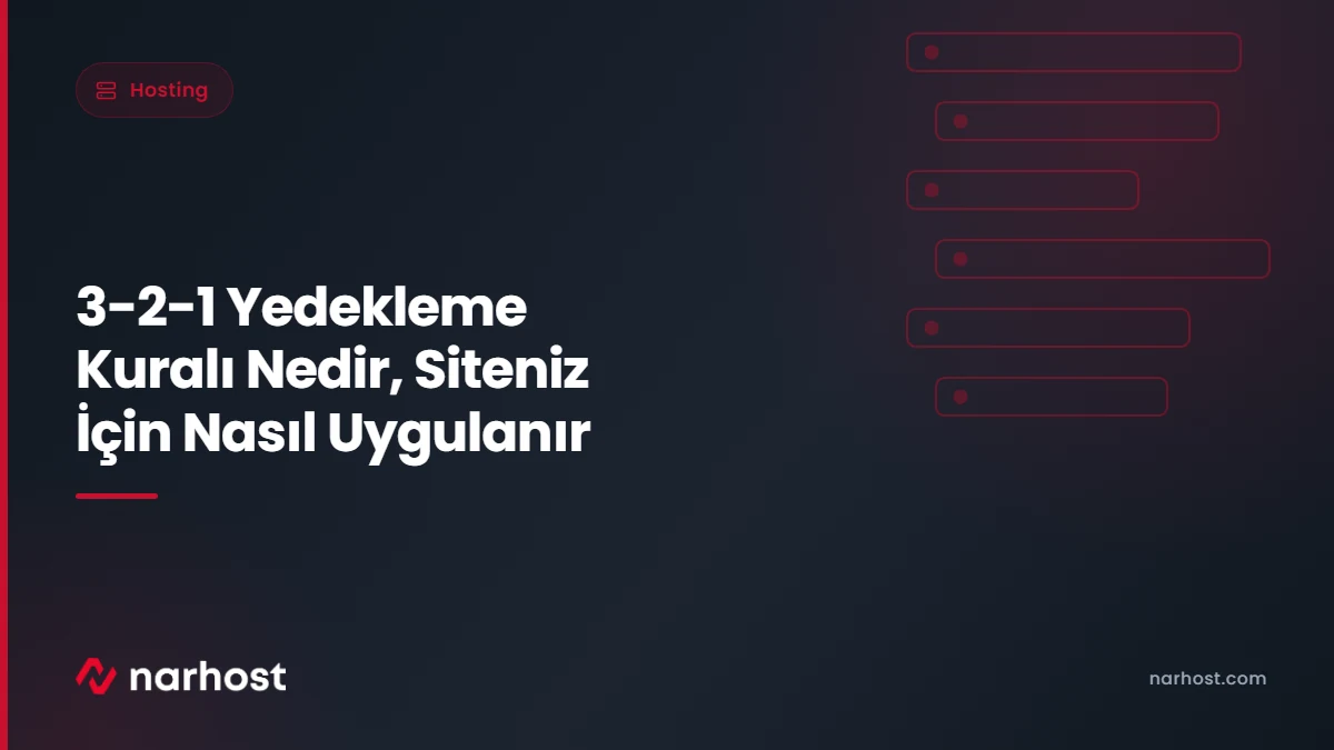 3-2-1 Yedekleme Kuralı Nedir, Siteniz İçin Nasıl Uygulanır — Narhost Hosting rehberi kapak görseli