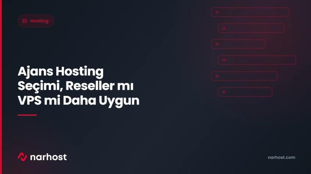 Ajans Hosting Seçimi, Reseller mı VPS mi Daha Uygun — Narhost Hosting rehberi kapak görseli