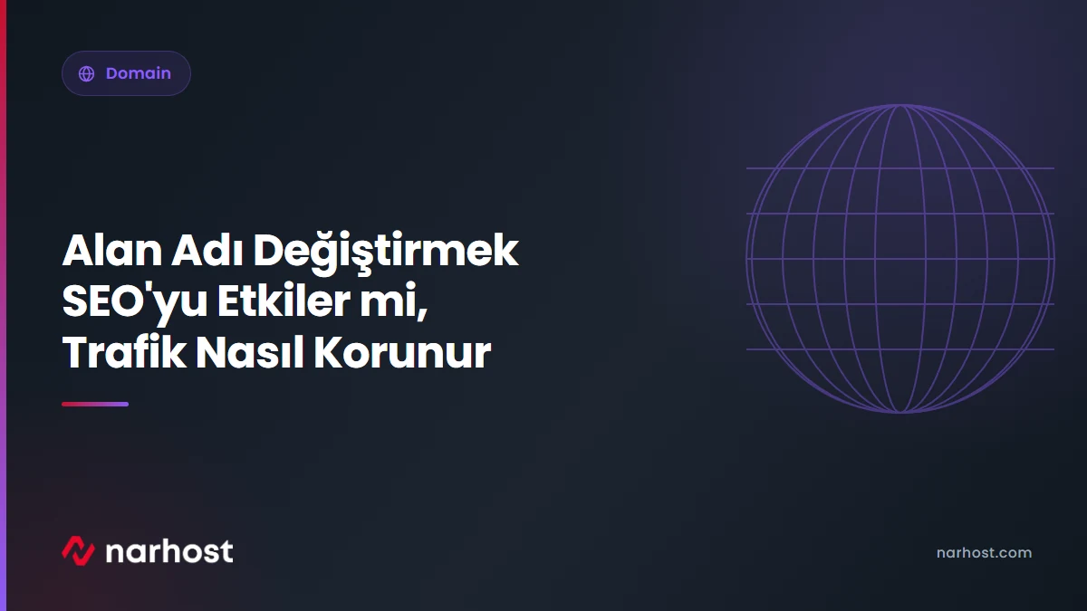 Alan Adı Değiştirmek SEO'yu Etkiler mi, Trafik Nasıl Korunur — Narhost Domain rehberi kapak görseli