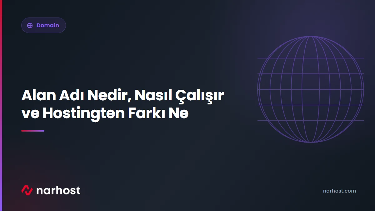 Alan Adı Nedir, Nasıl Çalışır ve Hostingten Farkı Ne — Narhost Domain rehberi kapak görseli