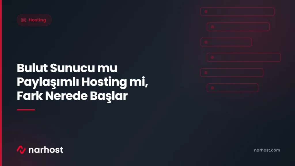 Bulut Sunucu mu Paylaşımlı Hosting mi, Fark Nerede Başlar — Narhost Hosting rehberi kapak görseli