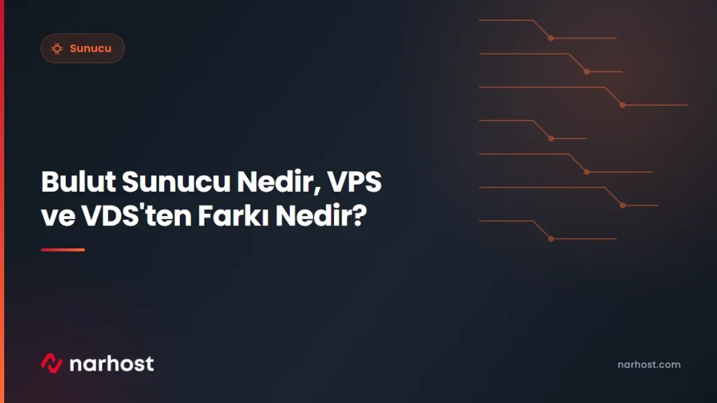 Bulut Sunucu Nedir, VPS ve VDS'ten Farkı Nedir — Narhost Sunucu rehberi kapak görseli