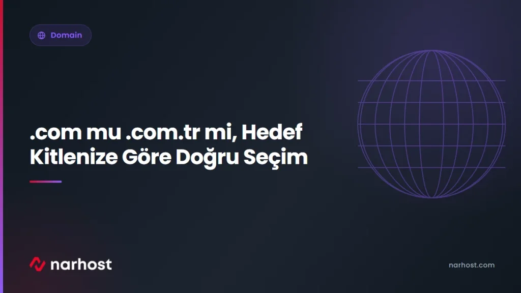 .com mu .com.tr mi, Hedef Kitlenize Göre Doğru Seçim — Narhost Domain rehberi kapak görseli