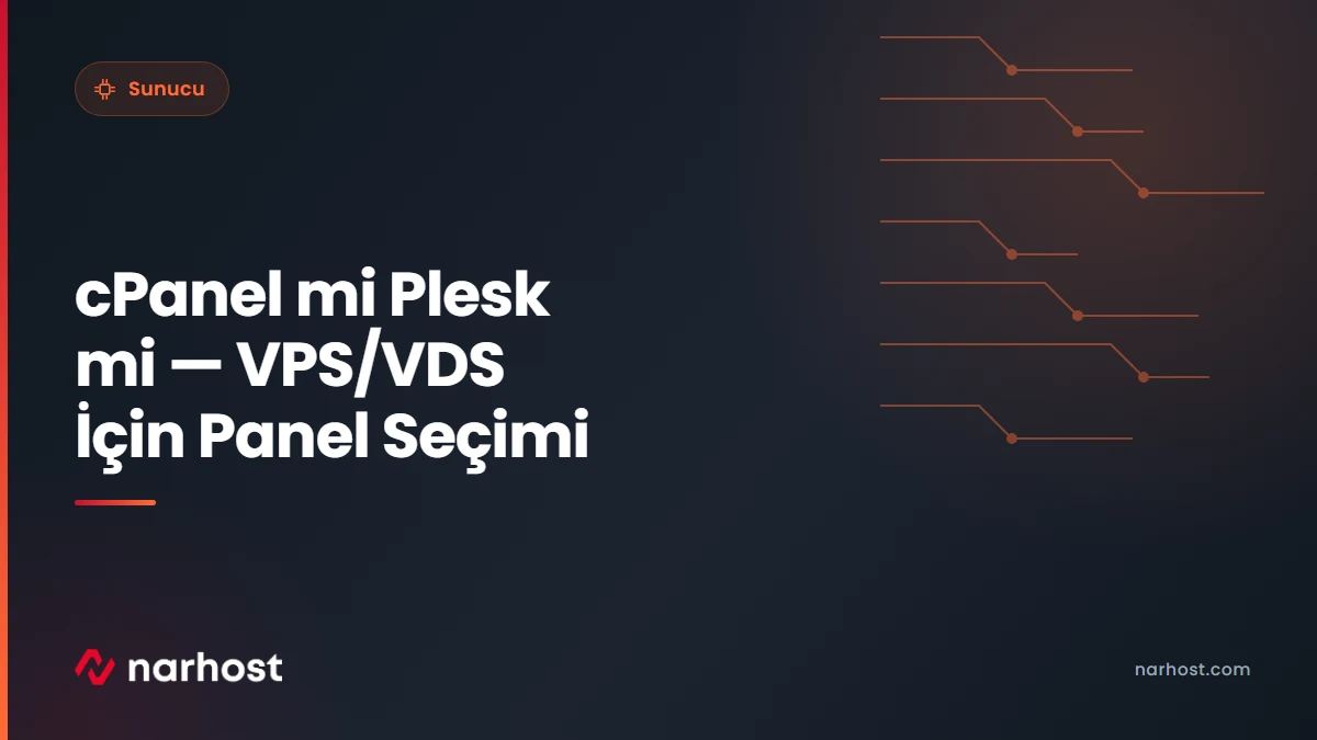 cPanel mi Plesk mi — VPS/VDS İçin Panel Seçimi — Narhost Sunucu rehberi kapak görseli