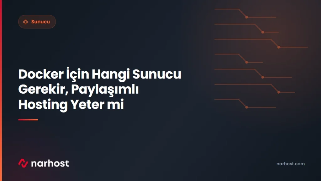 Docker İçin Hangi Sunucu Gerekir, Paylaşımlı Hosting Yeter mi — Narhost Sunucu rehberi kapak görseli