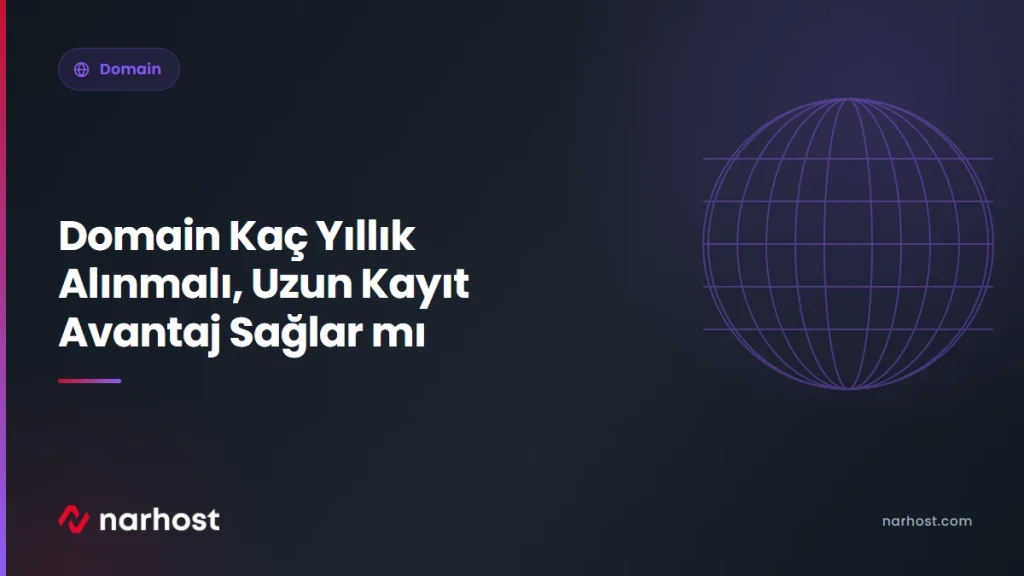 Domain Kaç Yıllık Alınmalı, Uzun Kayıt Avantaj Sağlar mı — Narhost Domain rehberi kapak görseli
