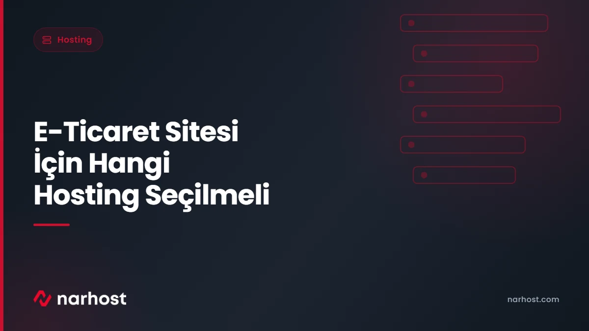 E-Ticaret Sitesi İçin Hangi Hosting Seçilmeli — Narhost Hosting rehberi kapak görseli