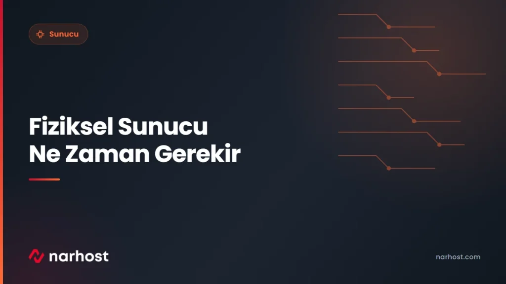 Fiziksel Sunucu Ne Zaman Gerekir — Narhost Sunucu rehberi kapak görseli