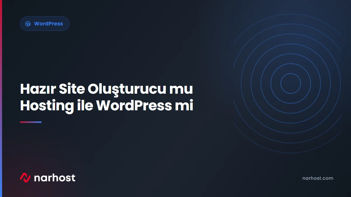 Hazır Site Oluşturucu mu Hosting ile WordPress mi — Narhost WordPress rehberi kapak görseli