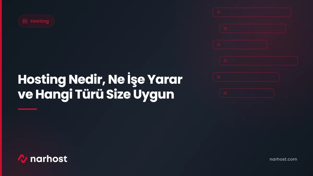 Hosting Nedir, Ne İşe Yarar ve Hangi Türü Size Uygun — Narhost Hosting rehberi kapak görseli