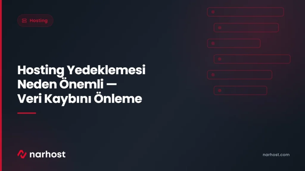 Hosting Yedeklemesi Neden Önemli — Veri Kaybını Önleme — Narhost Hosting rehberi kapak görseli