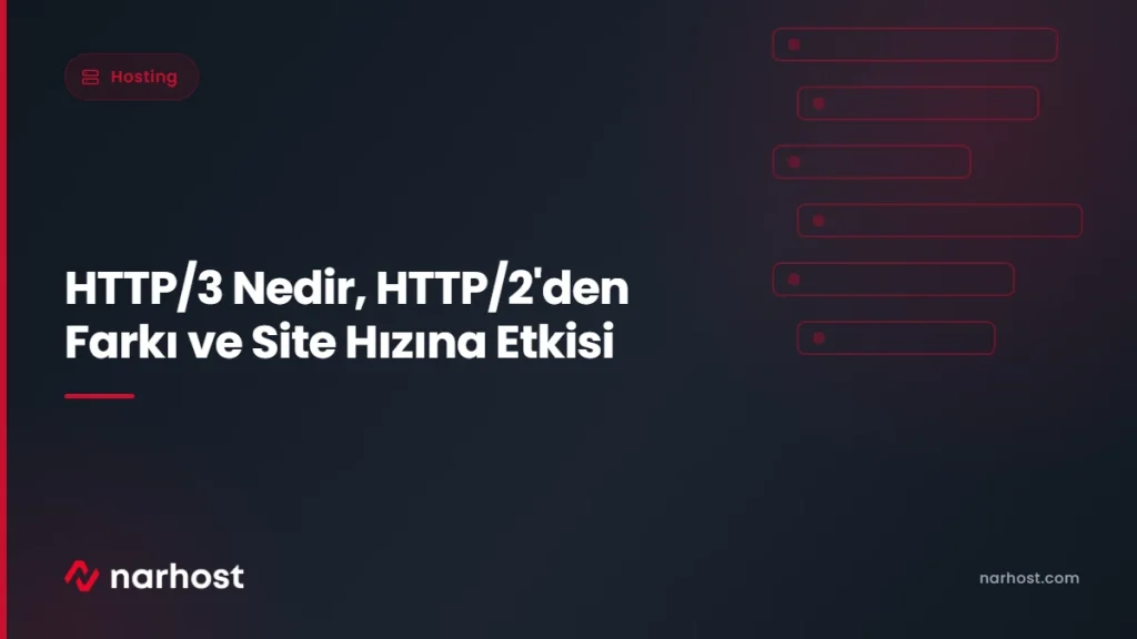 HTTP/3 Nedir, HTTP/2'den Farkı ve Site Hızına Etkisi — Narhost Hosting rehberi kapak görseli