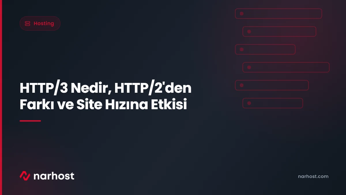 HTTP/3 Nedir, HTTP/2'den Farkı ve Site Hızına Etkisi — Narhost Hosting rehberi kapak görseli