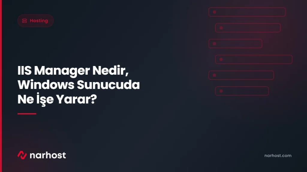 IIS Manager Nedir, Windows Sunucuda Ne İşe Yarar — Narhost Hosting rehberi kapak görseli