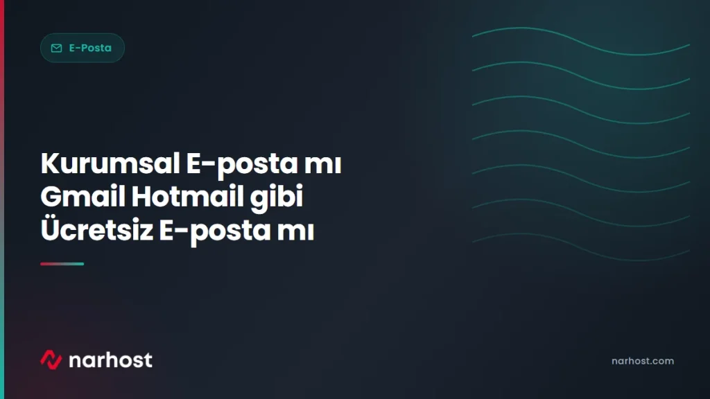 Kurumsal E-posta mı Gmail Hotmail gibi Ücretsiz E-posta mı — Narhost E-Posta rehberi kapak görseli