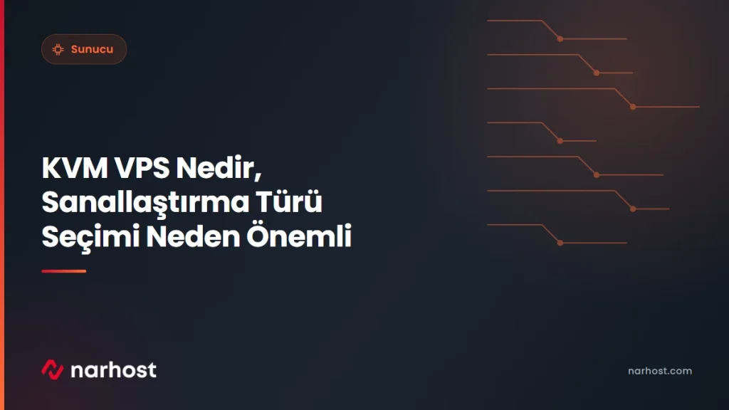 KVM VPS Nedir, Sanallaştırma Türü Seçimi Neden Önemli — Narhost Sunucu rehberi kapak görseli