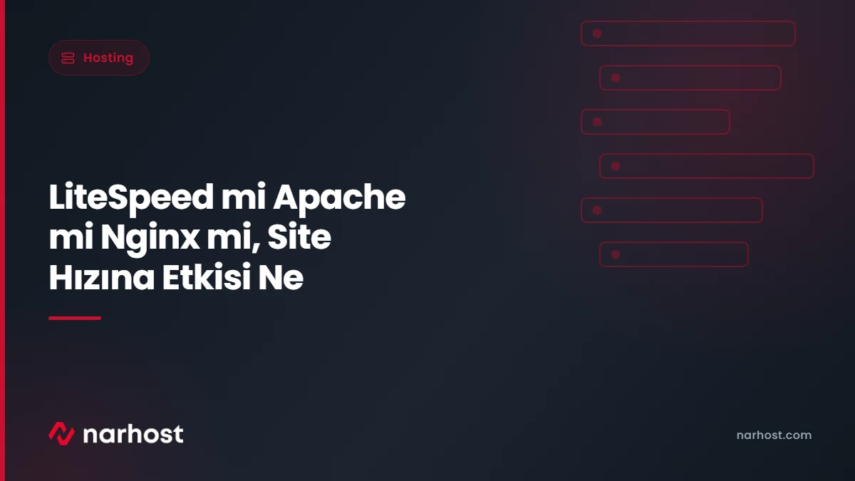 LiteSpeed mi Apache mi Nginx mi, Site Hızına Etkisi Ne — Narhost Hosting rehberi kapak görseli