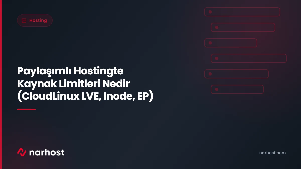 Paylaşımlı Hostingte Kaynak Limitleri Nedir (CloudLinux LVE, Inode, EP) — Narhost Hosting rehberi kapak görseli