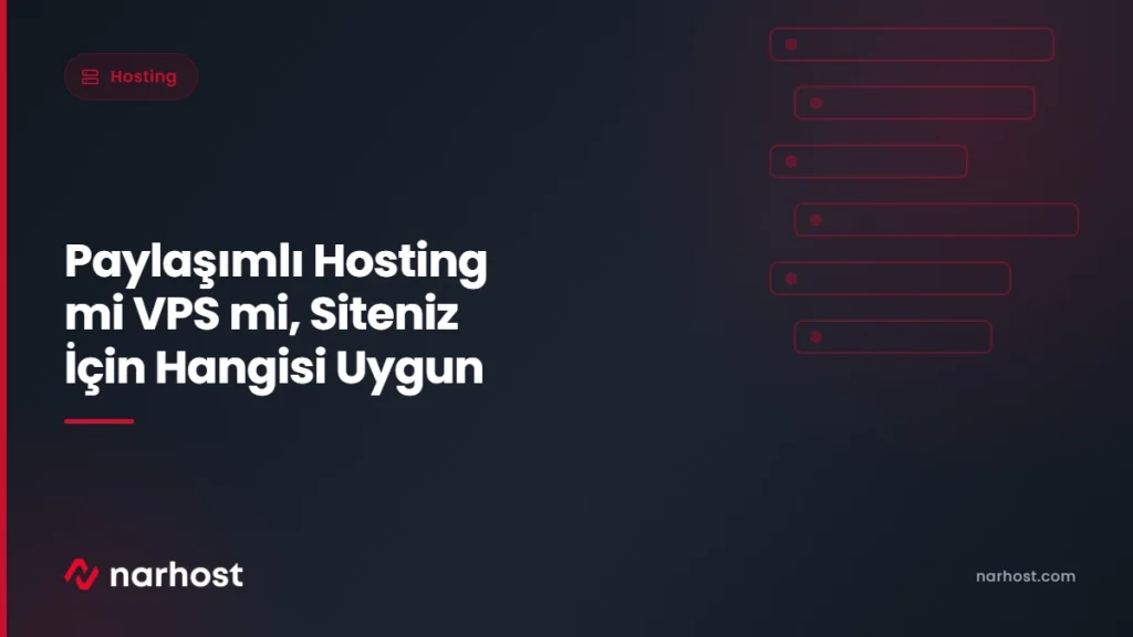 Paylaşımlı Hosting mi VPS mi, Siteniz İçin Hangisi Uygun — Narhost Hosting rehberi kapak görseli