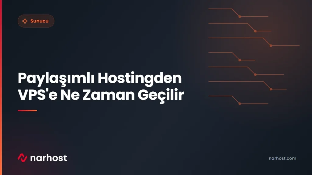 Paylaşımlı Hostingden VPS'e Ne Zaman Geçilir — Narhost Sunucu rehberi kapak görseli
