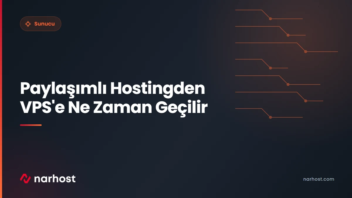 Paylaşımlı Hostingden VPS'e Ne Zaman Geçilir — Narhost Sunucu rehberi kapak görseli