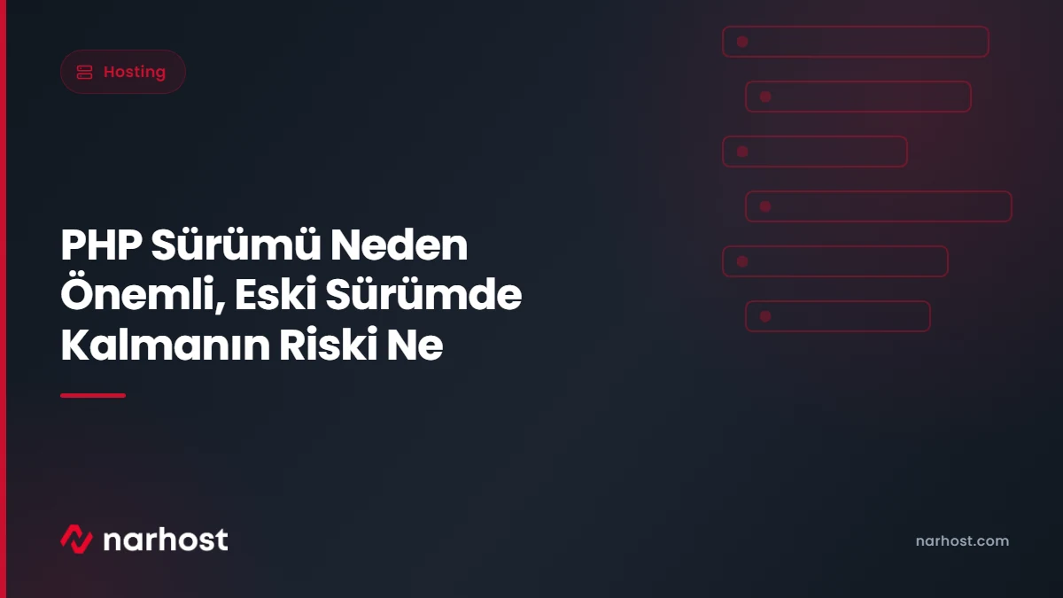 PHP Sürümü Neden Önemli, Eski Sürümde Kalmanın Riski Ne — Narhost Hosting rehberi kapak görseli