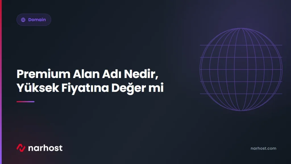 Premium Alan Adı Nedir, Yüksek Fiyatına Değer mi — Narhost Domain rehberi kapak görseli