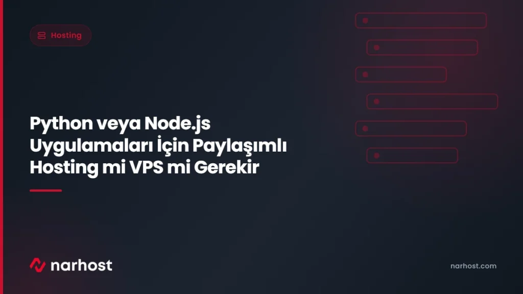 Python veya Node.js Uygulamaları İçin Paylaşımlı Hosting mi VPS mi Gerekir — Narhost Hosting rehberi kapak görseli