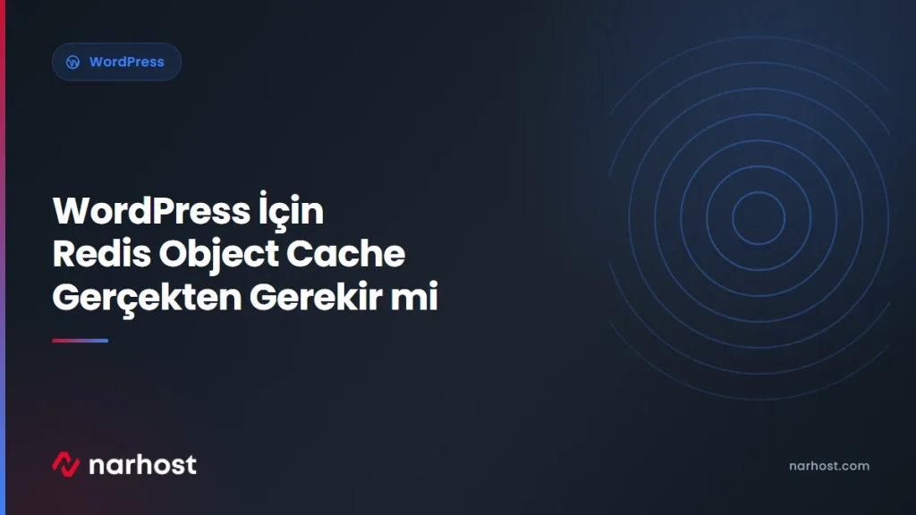 WordPress İçin Redis Object Cache Gerçekten Gerekir mi — Narhost WordPress rehberi kapak görseli