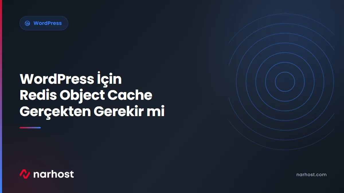 WordPress İçin Redis Object Cache Gerçekten Gerekir mi — Narhost WordPress rehberi kapak görseli