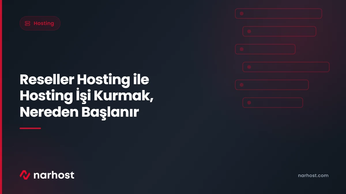 Reseller Hosting ile Hosting İşi Kurmak, Nereden Başlanır — Narhost Hosting rehberi kapak görseli