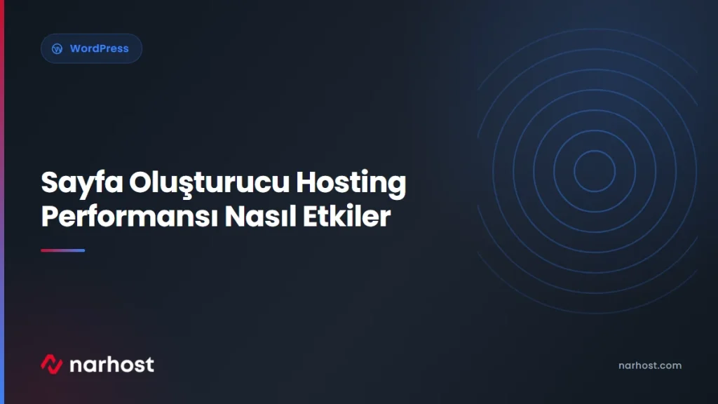 Sayfa Oluşturucu Hosting Performansı Nasıl Etkiler — Narhost WordPress rehberi kapak görseli