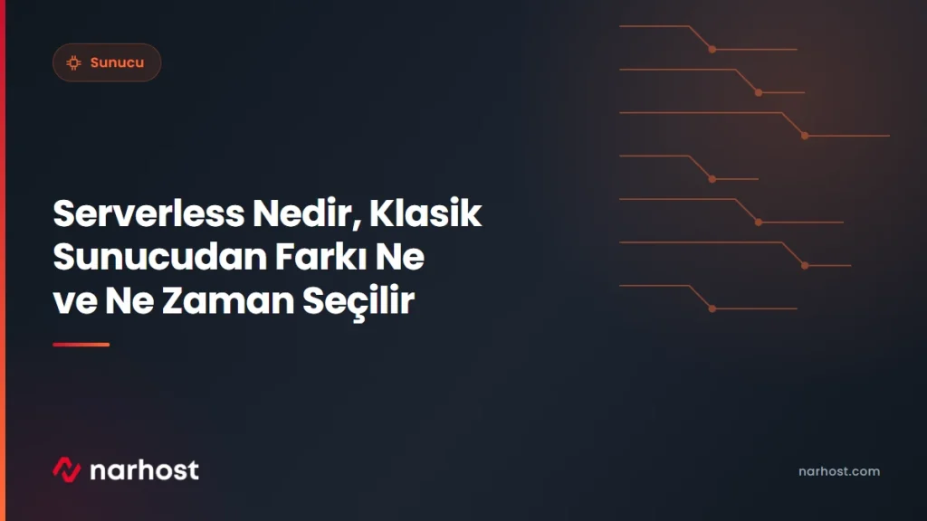 Serverless Nedir, Klasik Sunucudan Farkı Ne ve Ne Zaman Seçilir — Narhost Sunucu rehberi kapak görseli