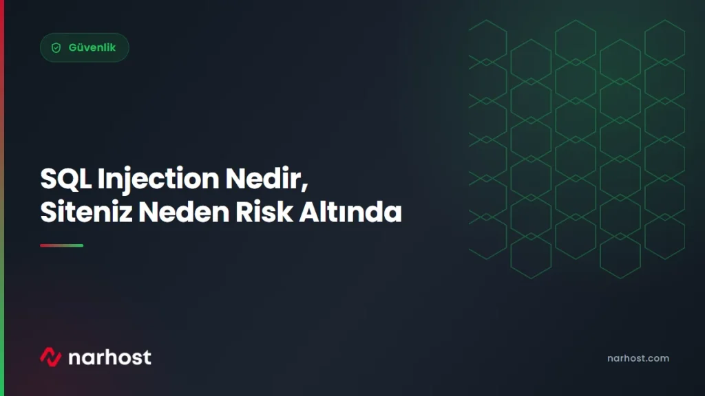 SQL Injection Nedir, Siteniz Neden Risk Altında — Narhost Güvenlik rehberi kapak görseli
