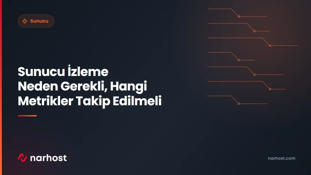 Sunucu İzleme Neden Gerekli, Hangi Metrikler Takip Edilmeli — Narhost Sunucu rehberi kapak görseli