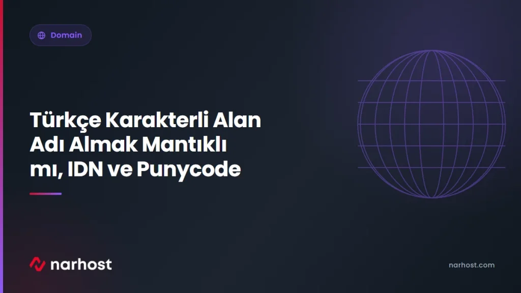 Türkçe Karakterli Alan Adı Almak Mantıklı mı, IDN ve Punycode — Narhost Domain rehberi kapak görseli