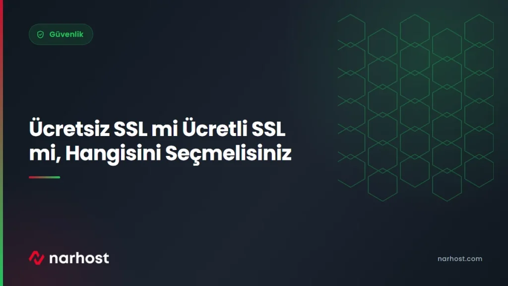 Ücretsiz SSL mi Ücretli SSL mi, Hangisini Seçmelisiniz — Narhost Güvenlik rehberi kapak görseli