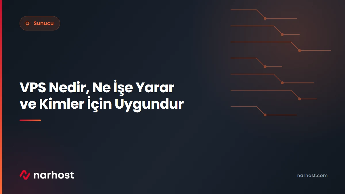 VPS Nedir, Ne İşe Yarar ve Kimler İçin Uygundur — Narhost Sunucu rehberi kapak görseli