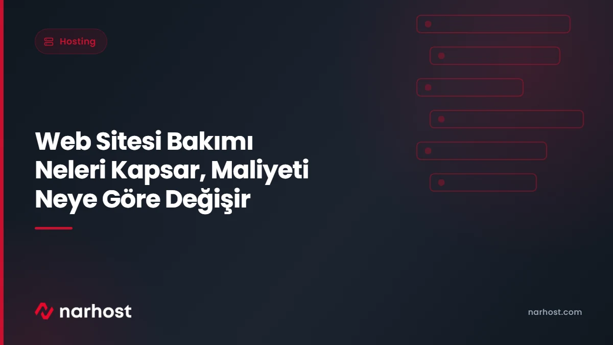 Web Sitesi Bakımı Neleri Kapsar, Maliyeti Neye Göre Değişir — Narhost Hosting rehberi kapak görseli