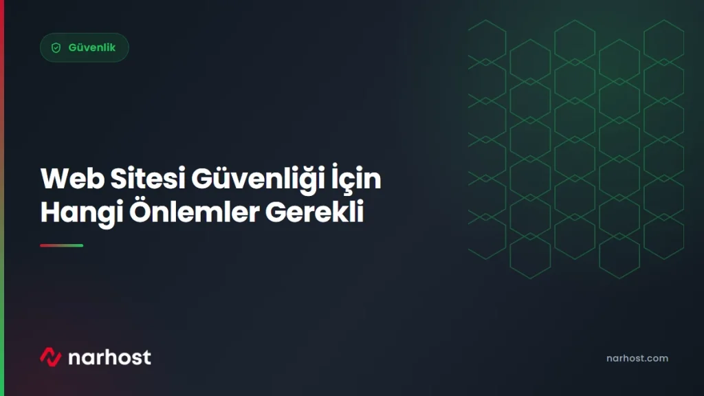 Web Sitesi Güvenliği İçin Hangi Önlemler Gerekli — Narhost Güvenlik rehberi kapak görseli