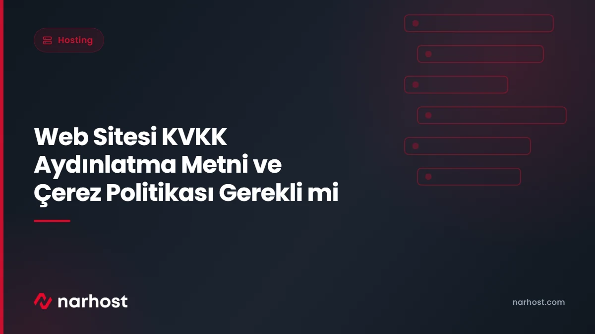 Web Sitesi KVKK Aydınlatma Metni ve Çerez Politikası Gerekli mi — Narhost Hosting rehberi kapak görseli