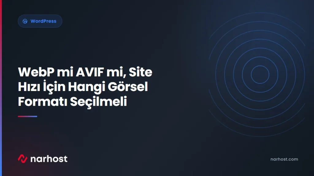 WebP mi AVIF mi, Site Hızı İçin Hangi Görsel Formatı Seçilmeli — Narhost WordPress rehberi kapak görseli