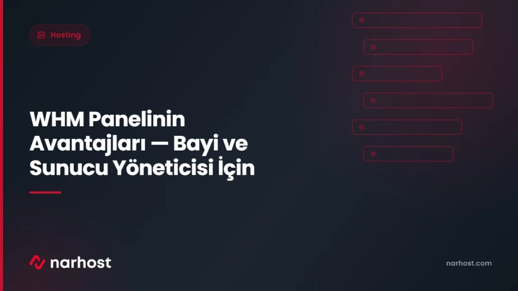 WHM Panelinin Avantajları — Bayi ve Sunucu Yöneticisi İçin — Narhost Hosting rehberi kapak görseli