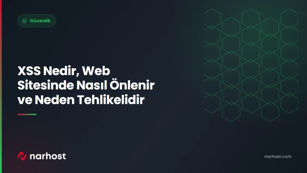 XSS Nedir, Web Sitesinde Nasıl Önlenir ve Neden Tehlikelidir — Narhost Güvenlik rehberi kapak görseli
