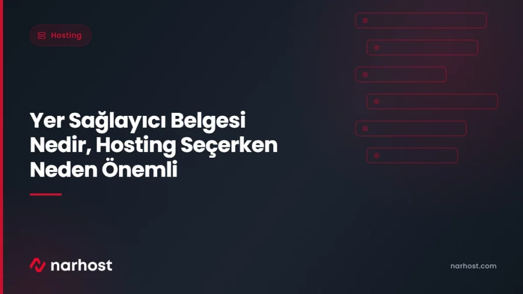 Yer Sağlayıcı Belgesi Nedir, Hosting Seçerken Neden Önemli — Narhost Hosting rehberi kapak görseli