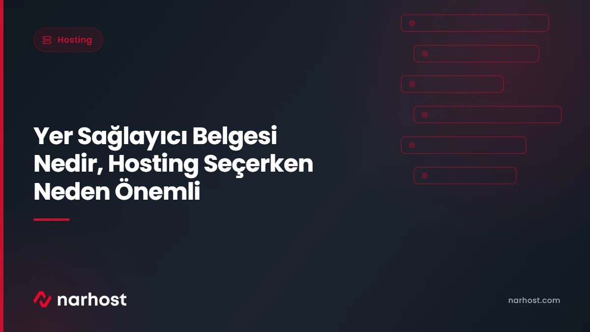 Yer Sağlayıcı Belgesi Nedir, Hosting Seçerken Neden Önemli — Narhost Hosting rehberi kapak görseli