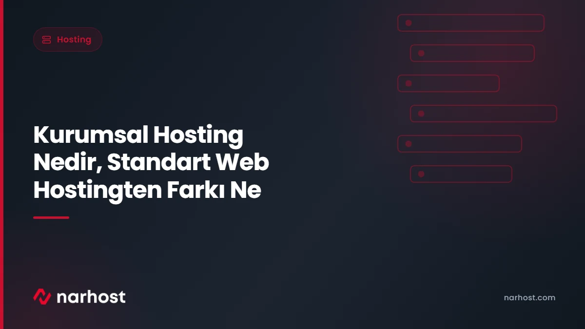 Kurumsal Hosting Nedir, Standart Web Hostingten Farkı Ne — Narhost Hosting rehberi kapak görseli