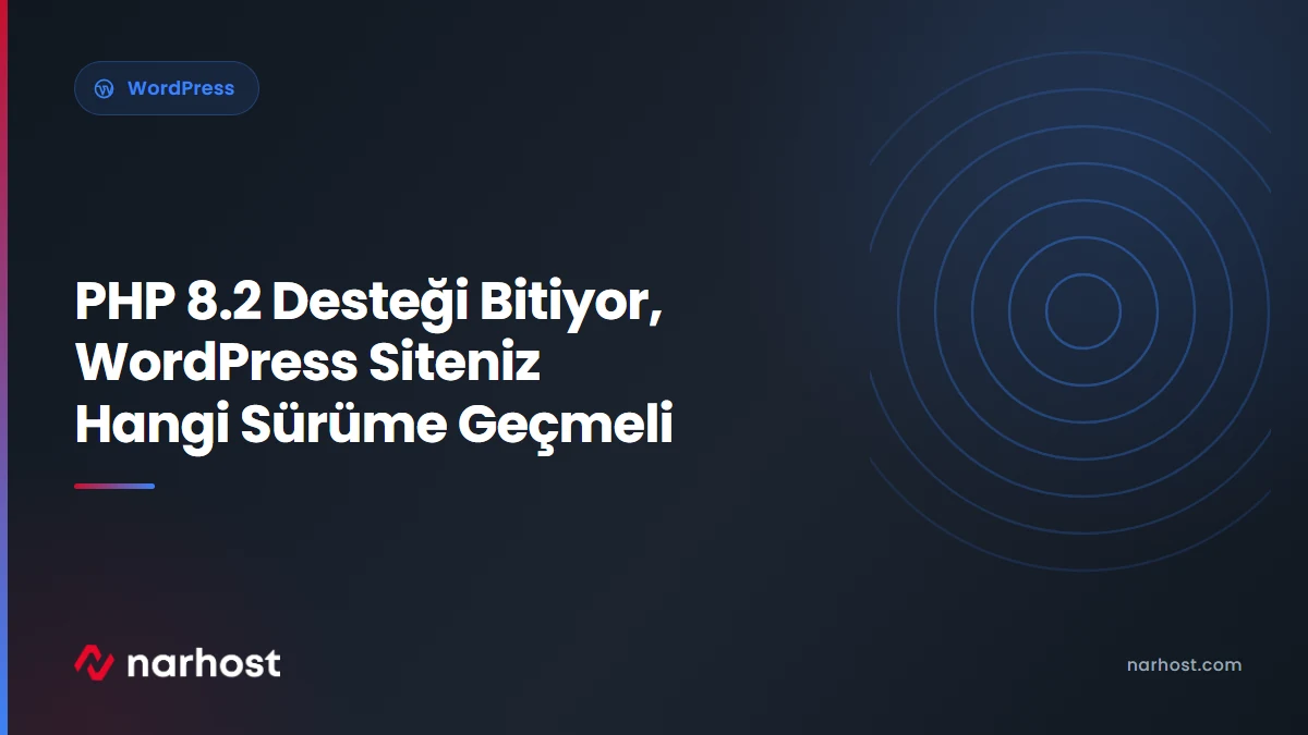 PHP 8.2 Desteği Bitiyor, WordPress Siteniz Hangi Sürüme Geçmeli — Narhost WordPress rehberi kapak görseli